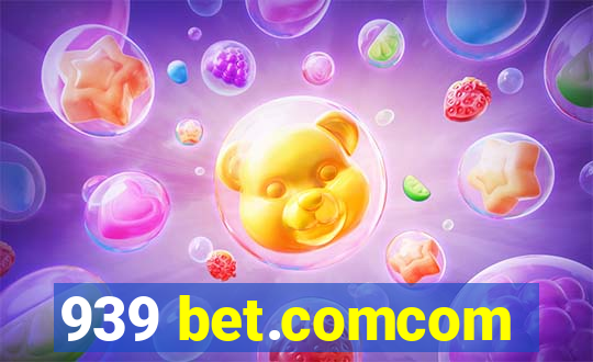 939 bet.comcom